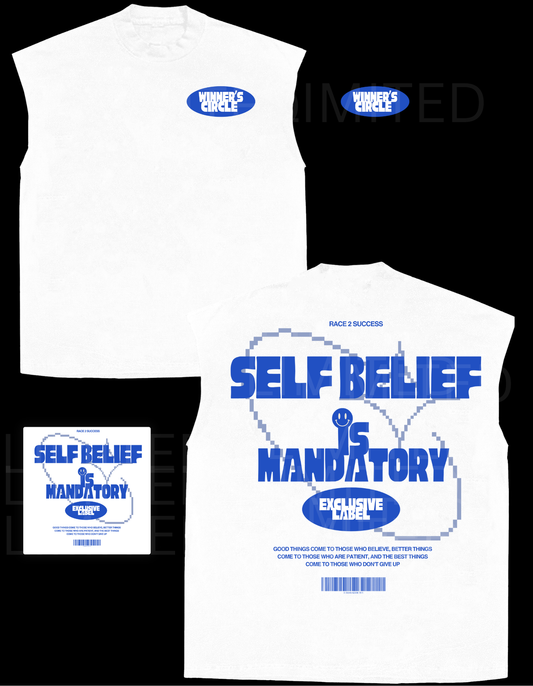White sleeveless T-shirt with Winner’s Circle chest logo and large blue back print reading Self Belief Is Mandatory Exclusive Label